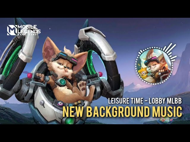 Mobile Legends New Background Music Lobby - Leisure Time | New Hero Chip Theme Music S32 | MLBB class=