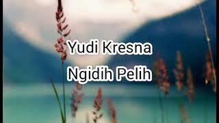Yudi Kresna - Ngidih Pelih