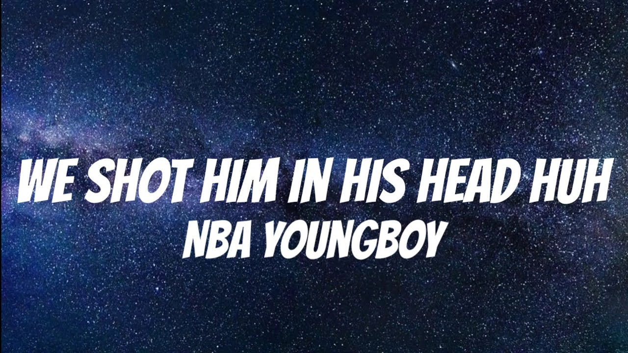 NBA YoungBoy We shot him in his head huh ( Lyrics ) YouTube