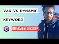 What is difference between VAR and DYNAMIC keywords in C#