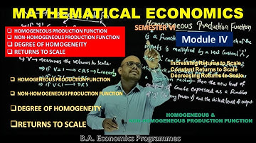 HOMOGENEOUS & NON-HOMOGENEOUS - DEGREE OF HOMOGENEITY & RETURNS TO SCALE - MATHEMATICAL ECONOMICS