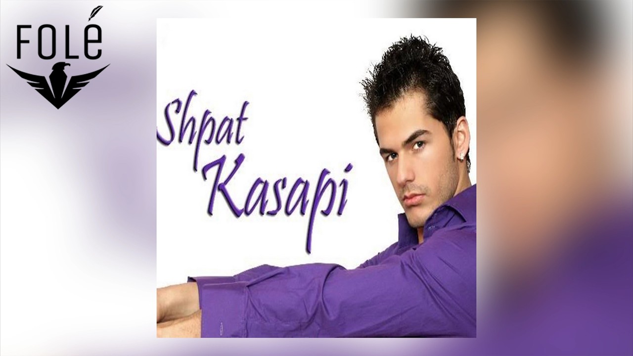 Shpat Kasapi - Mos Qaj Per Mua