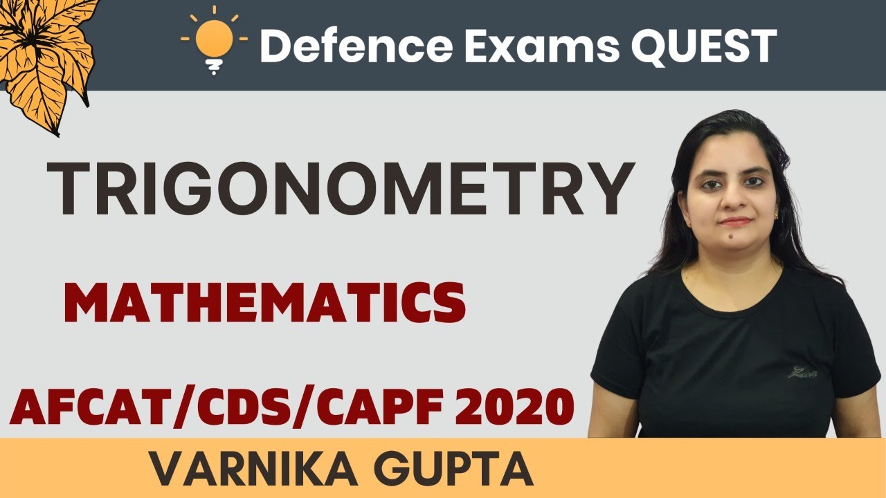 Trigonometry | Mathematics | Target CDS/CAPF/AFCAT/NDA 2020 | Varnika Gupta