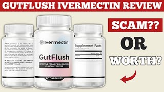 Gut Flush Ivermectin Reviews 2026 | Weight Loss Hack or Dangerous Detox Trend?