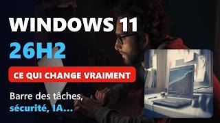 Windows 11 26H2 : ce qui change vraiment (et comment l'installer)