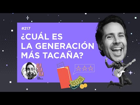 BLA BLA BLA #217 | ¿Cuál es la generación más tacaña?