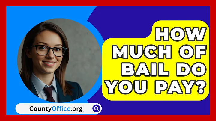 How Much Of Bail Do You Pay? - CountyOffice.org