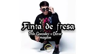 Oscar maydon x polo Gonzalez Finta de fresa