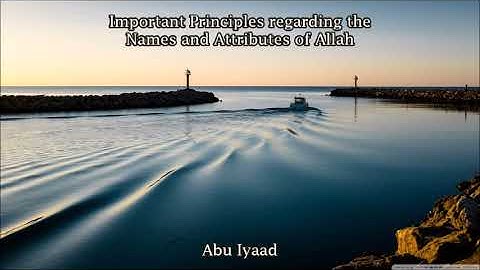 Important Principles regarding the Names and Attributes of Allah by Abu Iyaad