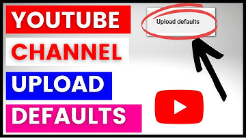 How To Set Up YouTube Channel Upload Defaults? [in 2025]