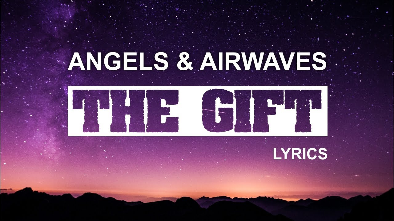 Angels \u0026 Airwaves  - The Gift ( Lyrics )