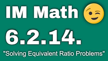 😉 6th Grade, Unit 2, Lesson 14 "Solving Equivalent Ratio Problems"  IM Math
