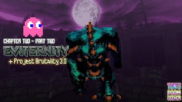 EVITERNITY + PROJECT BRUTALITY 3.0 / Brutal DOOM / DOOM 2 MOD / MEGAWAD (Chapter Two, Part Two)