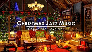 Christmas Jazz Instrumental Music to Relax?Cozy Christmas Coffee Shop Ambience with Fireplace Sounds