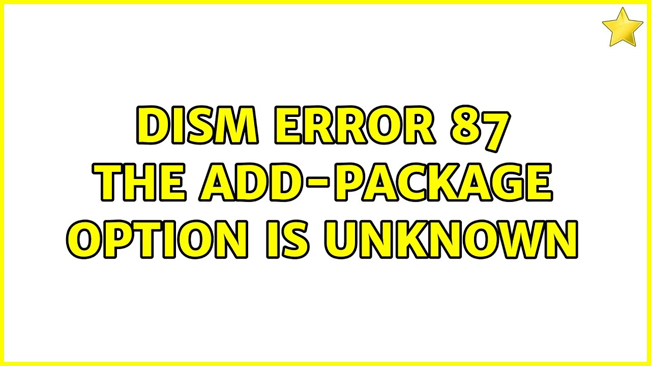  Update DISM error 87 the add-package option is unknown (5 Solutions!!)