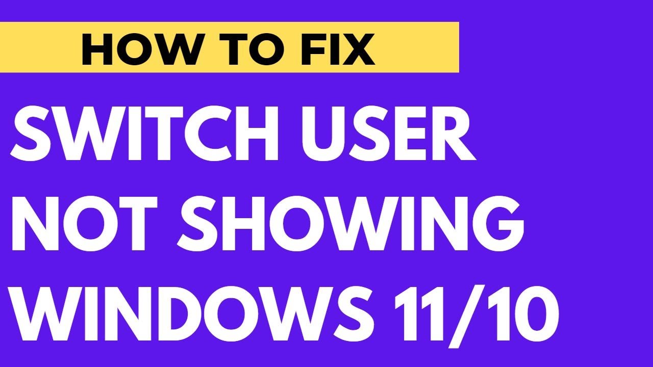 How to fix switch user not showing or missing in windows 11 10 youtube