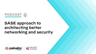 The SASE approach to architecting better networking and security