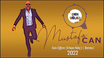 Mustafa Can Sen Eğlen 2022 (Erkan Kılıç Remix ✔️