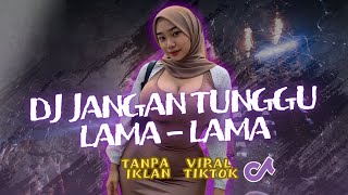 Download Lagu DJ JANGAN TUNGGU LAMA LAMA SLOW VIRAL TIKTOK FULL SONG MAMAN FVNDY TERBARU 2025 MP3