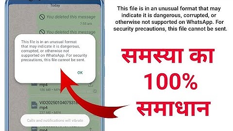 This file is in an unusual format that may indicate it is otherwise not supported on WhatsApp