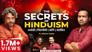 Aghori से लेकर Chiranjeevi तक: हिन्दू धर्म के Secrets Ft. Akshat Gupta | The Arun Pandit Show EP  2