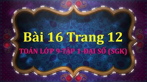 Bài 16 trang 10 sbt toán 9 tập 1 năm 2024