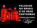 Os Palácios no Brasil e os seus Fantasmas