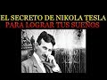 El Secreto de Nikola Tesla para lograr tus Sueños Parte 1 de 3