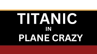 Titanic in Plane Crazy the Final Remaster || TRAILER