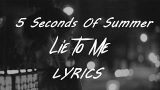 5 Seconds Of Summer   Lie To Me Lyrics