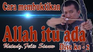 Cara membuktikan Allah itu ada.|Ustadz.Felix siauw|Disc-ke 2