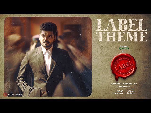 Label Theme | Label | Lyrical | Jai | Tanya Hope| Arunraja Kamaraj | Sam. C.S