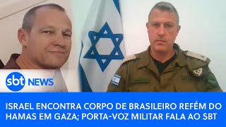 Israel encontra corpo de brasileiro refém do Hamas em Gaza; porta-voz militar fala ao SBT