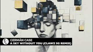 Germán Case - A Sky Without You (Clawz SG Remix) | Steyoyoke