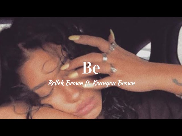 Rellek Brown ft. Kennyon Brown - Be (Lyrics) class=