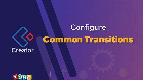 Configure Common Transitions | Zoho Creator