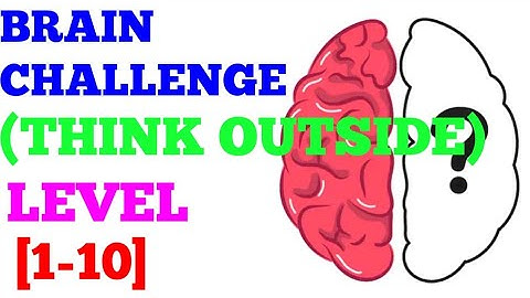 Brain challenge think outside level 1 2 3 4 5 6 7 8 9 10 solution or walkthrough