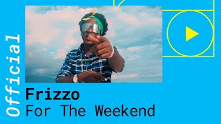 Frizzo - For The Weekend Feat. Charly Black & Dean [Official Video]