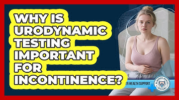 Why Is Urodynamic Testing Important For Incontinence? - Bladder Health Support