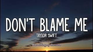 Don’t blame me, Taylor Swift, lyrics video￼