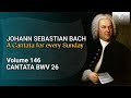J.S. Bach: Ach wie flüchtig, ach wie nichtig, BWV 26 - The Church Cantatas, Vol. 146