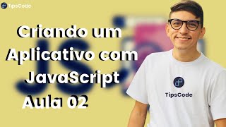Criando Aplicativo com JavaScript (Passo a Passo) Aula 02
