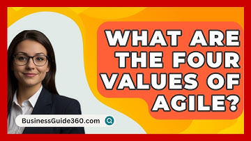 What Are The Four Values Of Agile? - BusinessGuide360.com