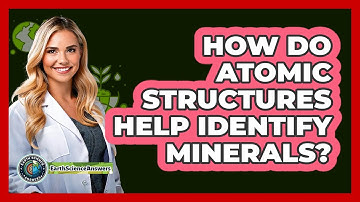 How Do Atomic Structures Help Identify Minerals? - Earth Science Answers