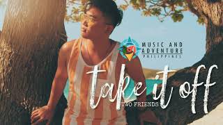 Two Friends - Take It Off