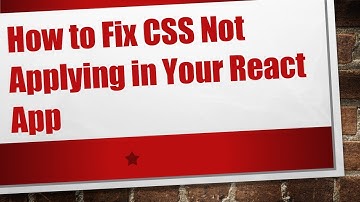 How to Fix CSS Not Applying in Your React App