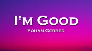 Yohan Gerber - I'm Good (Lyrics) feat. Poylow Resimi
