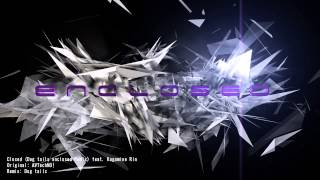 Closed -Enclosed Remix-