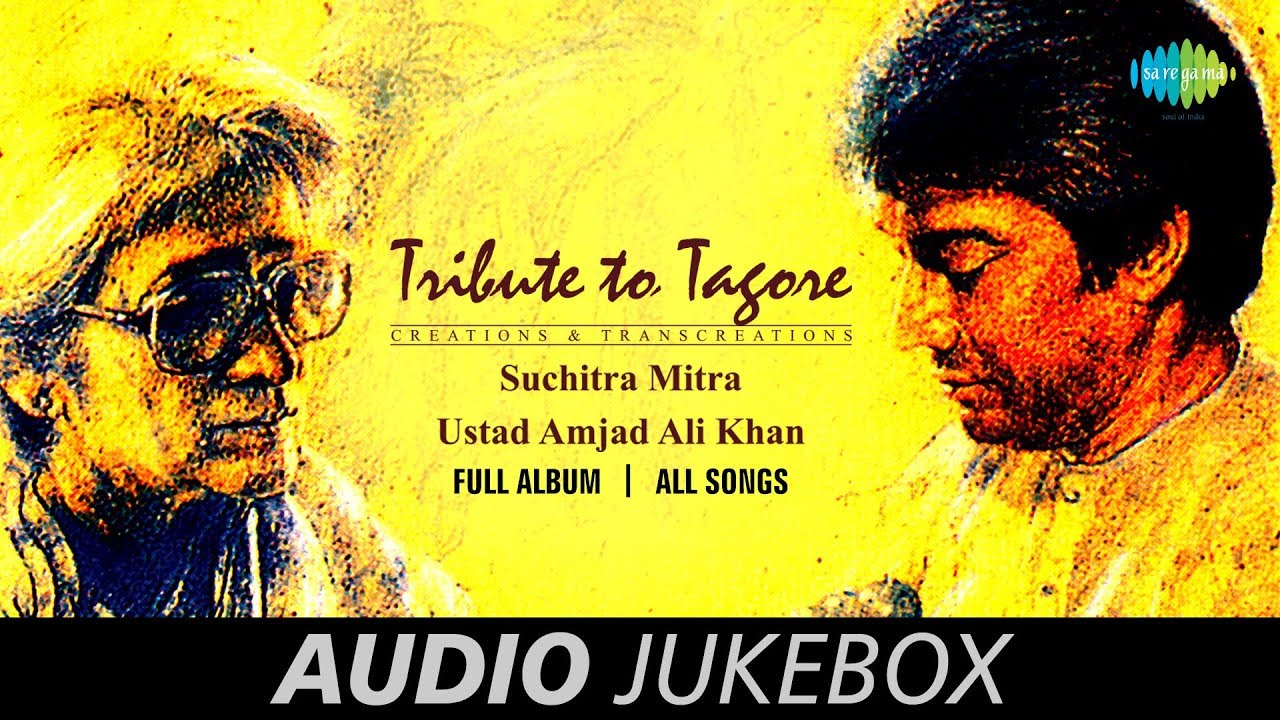 Tribute To Tagore   Special Audio Jukebox  Suchitra Mitra  Ustad Amjad Ali Khan