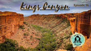 Ep16. Kings Canyon Rim Walk - Australia's best hike?